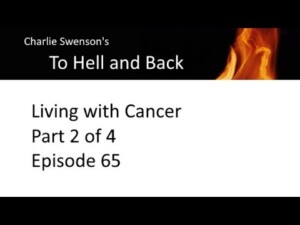 Living with Cancer part 2 of 3 Episode 65 Living with Cancer part 2 of 3 Episode 65
