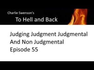 To Hell and Back - Judging Judgment Judgmental And Non Judgmental Episode 55 To Hell and Back - Judging Judgment Judgmental And Non Judgmental Episode 55
