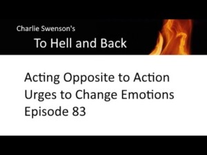 Acting Opposite to Action Urges to Change Emotions Episode 83 Acting Opposite to Action Urges to Change Emotions Episode 83