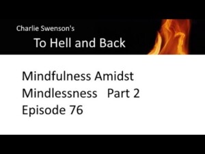 Mindfulness Amidst Mindlessness Part 2 Episode 76 Mindfulness Amidst Mindlessness Part 2 Episode 76