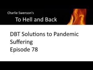 DBT Solutions to Pandemic Suffering Episode 78 DBT Solutions to Pandemic Suffering Episode 78