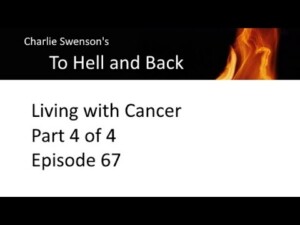 Living with Cancer 4 of 4 Episode 67 Living with Cancer 4 of 4 Episode 67