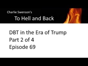 DBT in the Era of Trump 2 of 4 Episode 69 DBT in the Era of Trump 2 of 4 Episode 69