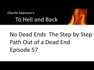 To Hell and Back - No Dead Ends The Step by Step Path Out of a Dead End Episode 57 To Hell and Back - No Dead Ends The Step by Step Path Out of a Dead End Episode 57
